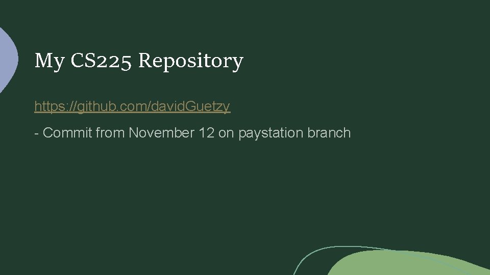 My CS 225 Repository https: //github. com/david. Guetzy - Commit from November 12 on