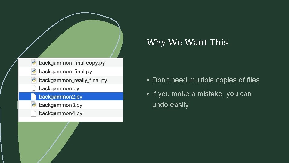 Why We Want This • Don’t need multiple copies of files • If you