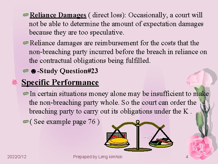 Reliance Damages ( direct loss): Occasionally, a court will not be able to determine