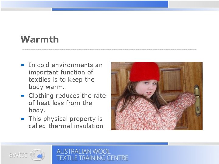 Warmth In cold environments an important function of textiles is to keep the body