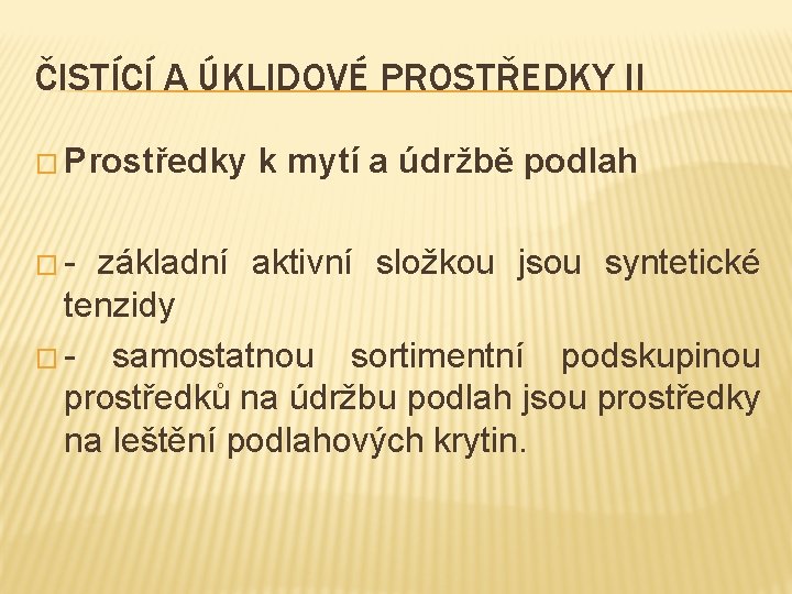 ČISTÍCÍ A ÚKLIDOVÉ PROSTŘEDKY II � Prostředky �- k mytí a údržbě podlah základní