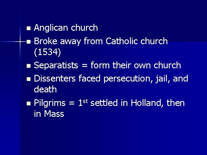 Anglican church n Broke away from Catholic church (1534) n Separatists = form their