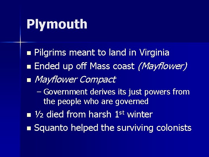 Plymouth Pilgrims meant to land in Virginia n Ended up off Mass coast (Mayflower)