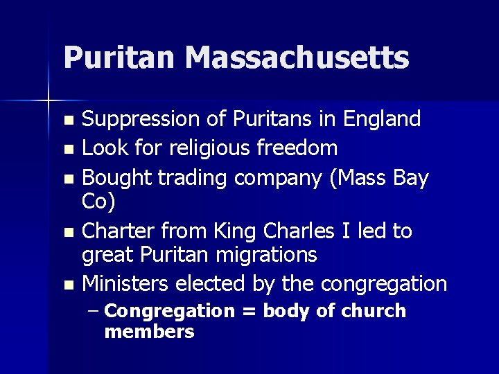 Puritan Massachusetts Suppression of Puritans in England n Look for religious freedom n Bought