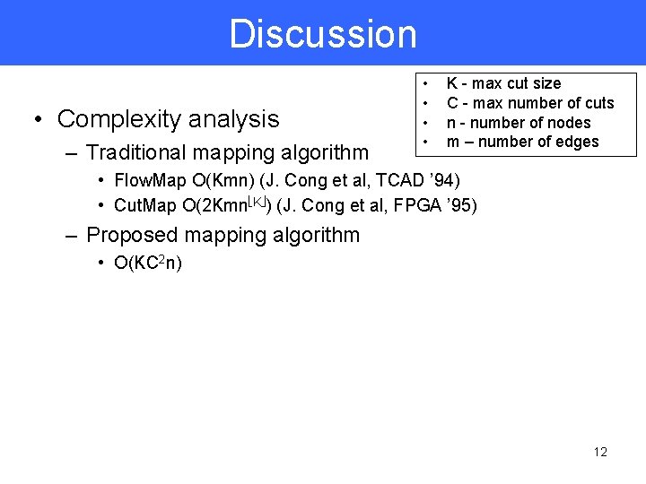Discussion • Complexity analysis – Traditional mapping algorithm • • K - max cut