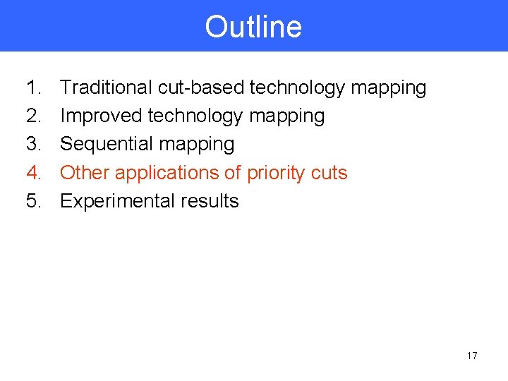 Outline 1. 2. 3. 4. 5. Traditional cut-based technology mapping Improved technology mapping Sequential