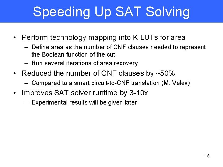 Speeding Up SAT Solving • Perform technology mapping into K-LUTs for area – Define