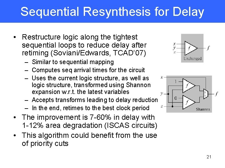 Sequential Resynthesis for Delay • Restructure logic along the tightest sequential loops to reduce
