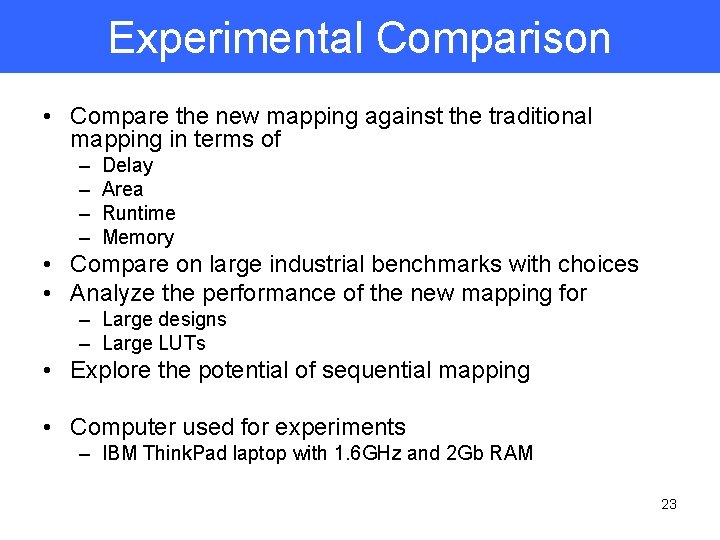 Experimental Comparison • Compare the new mapping against the traditional mapping in terms of