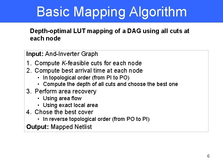 Basic Mapping Algorithm Depth-optimal LUT mapping of a DAG using all cuts at each