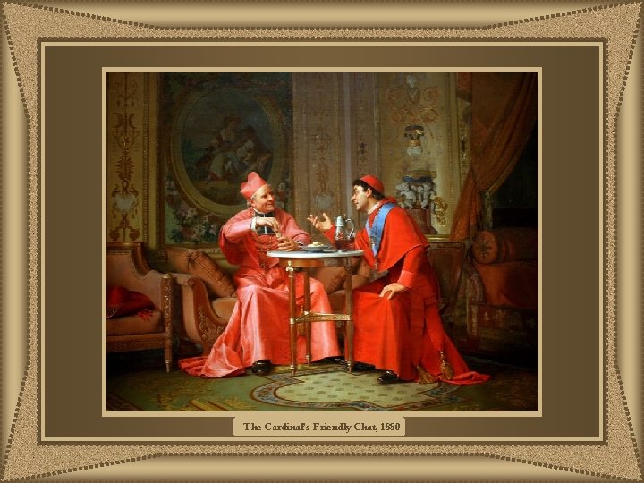 The Cardinal’s Friendly Chat, 1880 