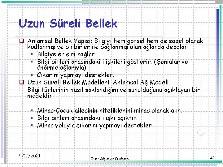 Uzun Süreli Bellek q Anlamsal Bellek Yapısı: Bilgiyi hem görsel hem de sözel olarak