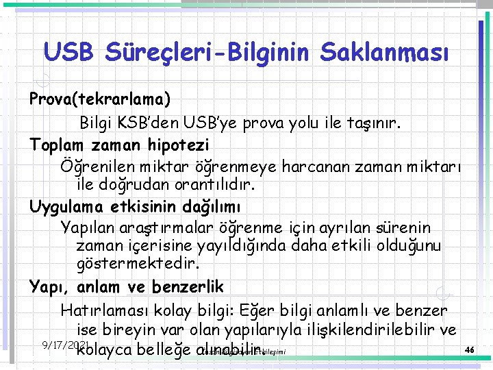 USB Süreçleri-Bilginin Saklanması Prova(tekrarlama) Bilgi KSB’den USB’ye prova yolu ile taşınır. Toplam zaman hipotezi