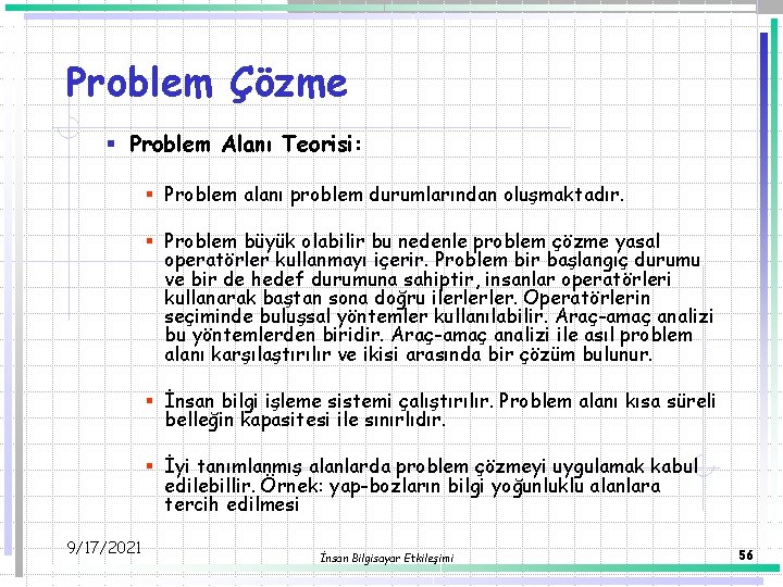 Problem Çözme § Problem Alanı Teorisi: § Problem alanı problem durumlarından oluşmaktadır. § Problem