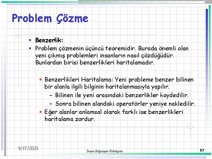 Problem Çözme § Benzerlik: § Problem çözmenin üçüncü teoremidir. Burada önemli olan yeni çıkmış