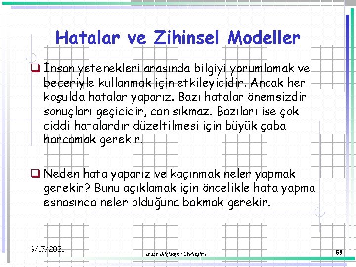 Hatalar ve Zihinsel Modeller q İnsan yetenekleri arasında bilgiyi yorumlamak ve beceriyle kullanmak için