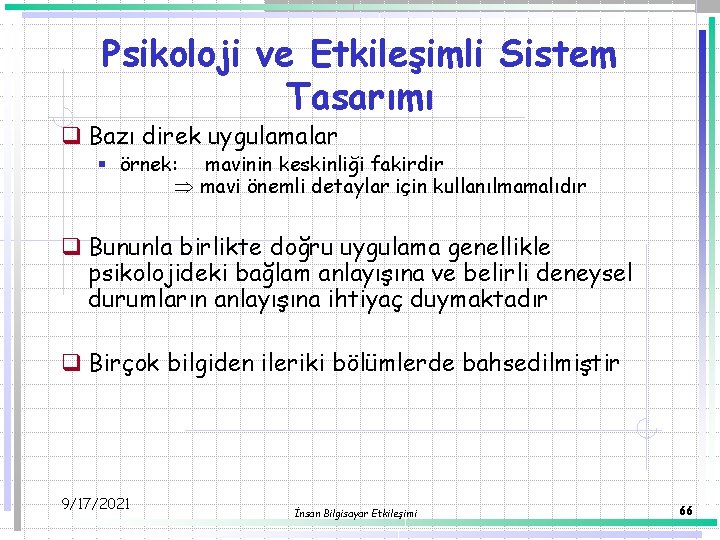 Psikoloji ve Etkileşimli Sistem Tasarımı q Bazı direk uygulamalar § örnek: mavinin keskinliği fakirdir