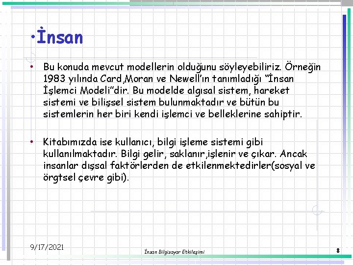  • İnsan • Bu konuda mevcut modellerin olduğunu söyleyebiliriz. Örneğin 1983 yılında Card,