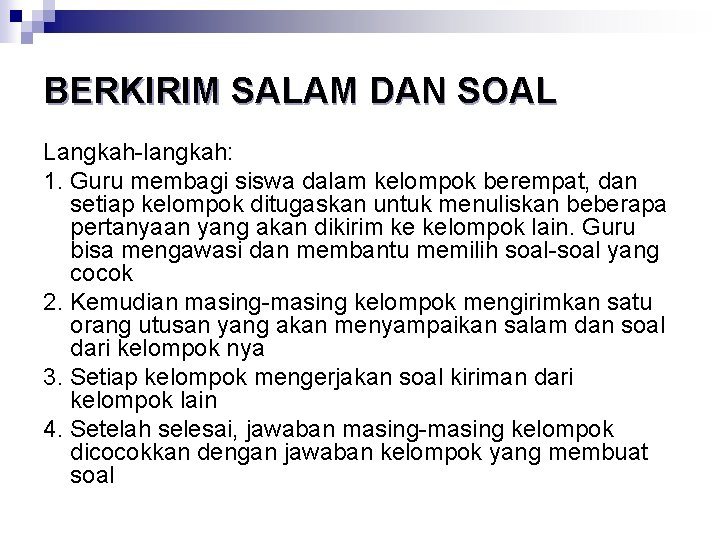 BERKIRIM SALAM DAN SOAL Langkah-langkah: 1. Guru membagi siswa dalam kelompok berempat, dan setiap