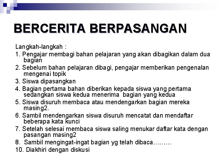 BERCERITA BERPASANGAN Langkah-langkah : 1. Pengajar membagi bahan pelajaran yang akan dibagikan dalam dua