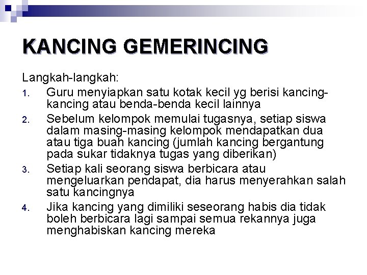 KANCING GEMERINCING Langkah-langkah: 1. Guru menyiapkan satu kotak kecil yg berisi kancing atau benda-benda