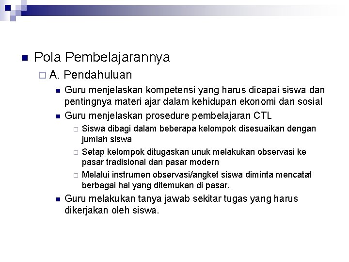 n Pola Pembelajarannya ¨ A. n n Pendahuluan Guru menjelaskan kompetensi yang harus dicapai