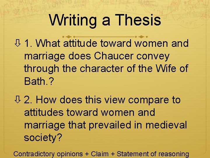 Writing a Thesis 1. What attitude toward women and marriage does Chaucer convey through