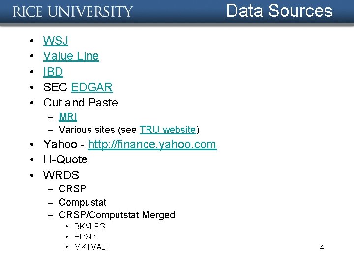 Data Sources • • • WSJ Value Line IBD SEC EDGAR Cut and Paste