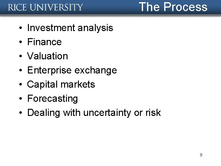 The Process • • Investment analysis Finance Valuation Enterprise exchange Capital markets Forecasting Dealing