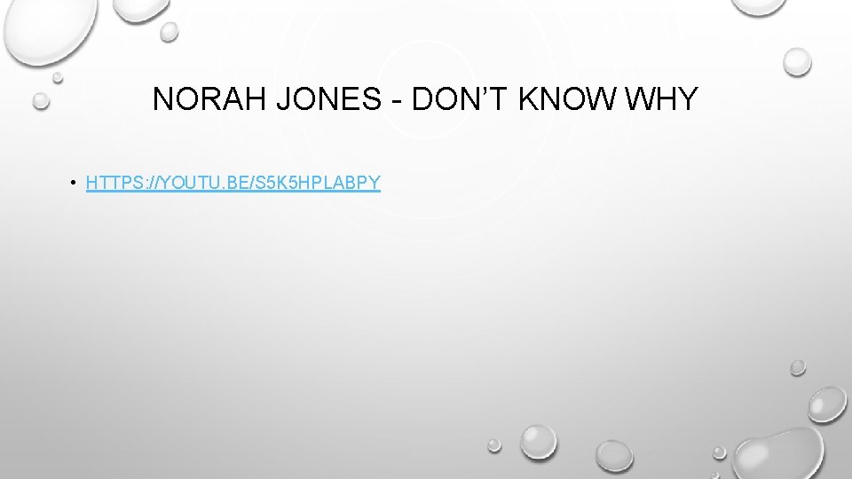 NORAH JONES - DON’T KNOW WHY • HTTPS: //YOUTU. BE/S 5 K 5 HPLABPY