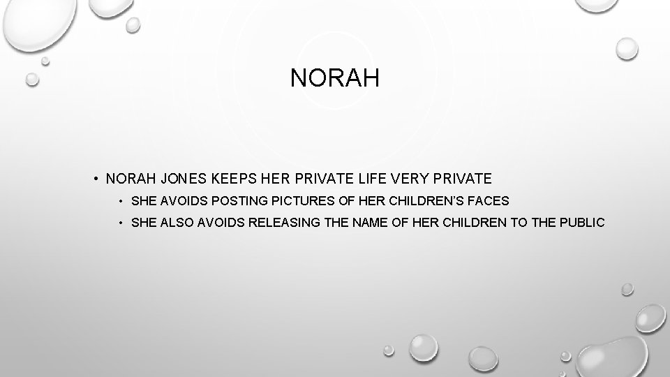 NORAH • NORAH JONES KEEPS HER PRIVATE LIFE VERY PRIVATE • SHE AVOIDS POSTING