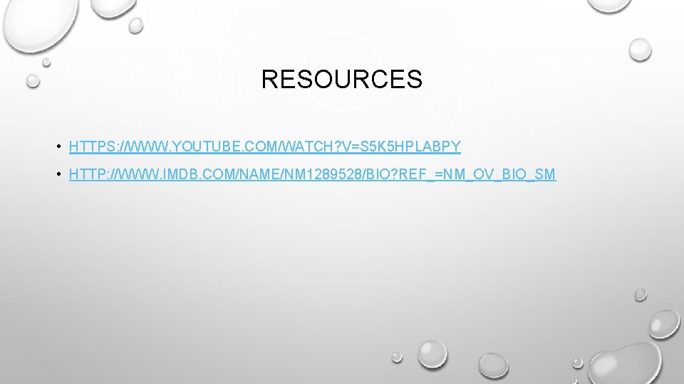 RESOURCES • HTTPS: //WWW. YOUTUBE. COM/WATCH? V=S 5 K 5 HPLABPY • HTTP: //WWW.