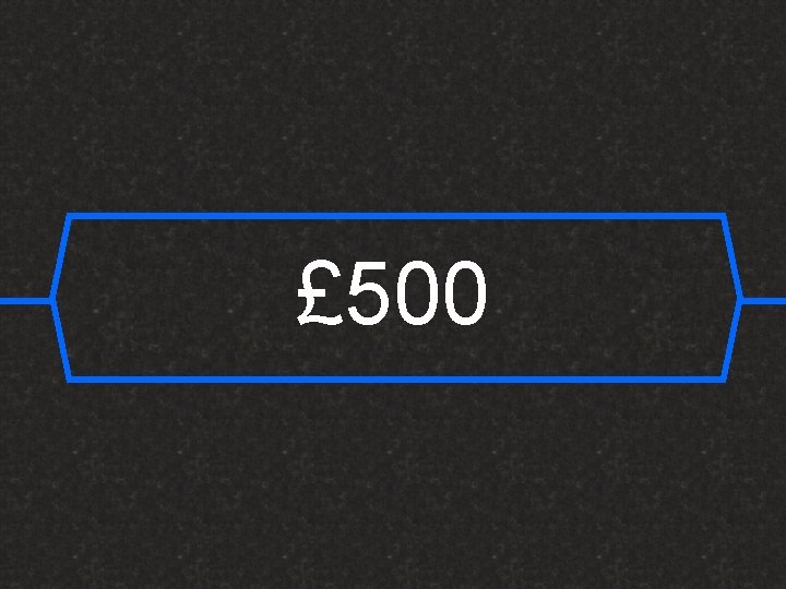 £ 500 