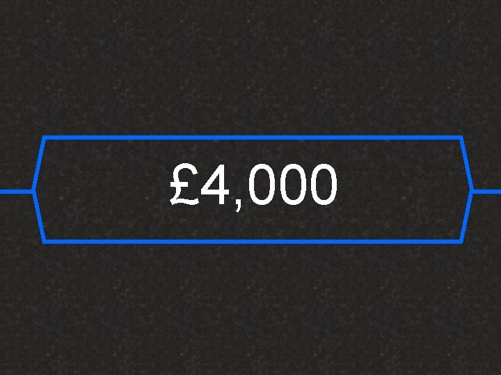 £ 4, 000 