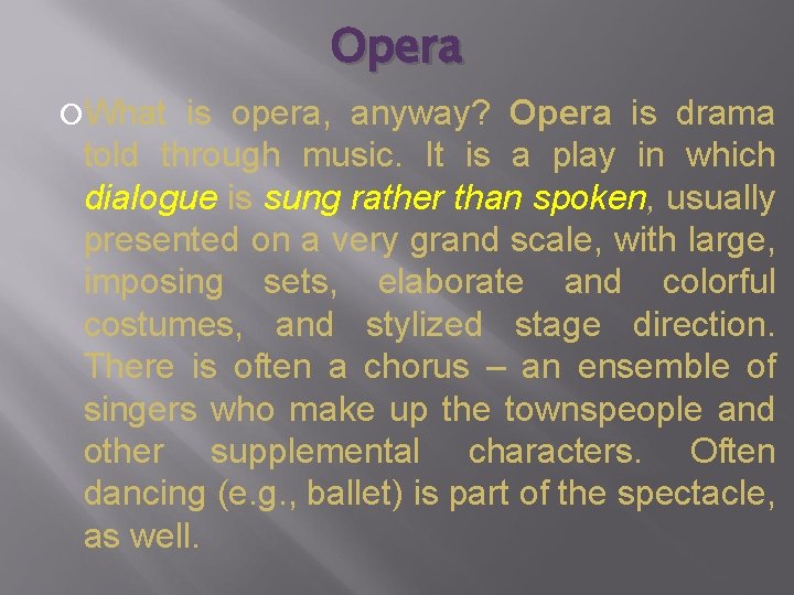 Opera What is opera, anyway? Opera is drama told through music. It is a