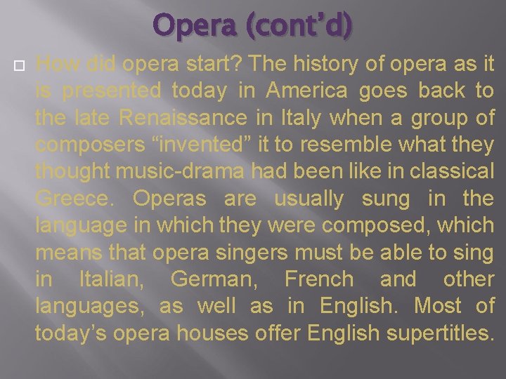 Opera (cont’d) How did opera start? The history of opera as it is presented