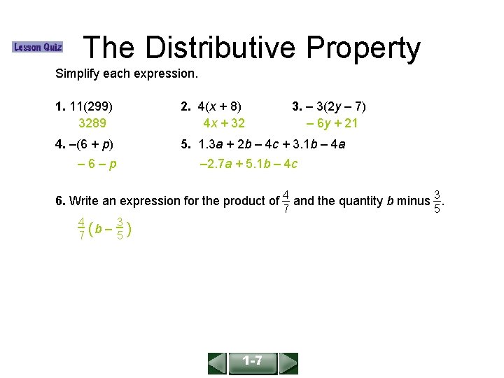 ALGEBRA 1 LESSON 1 -7 The Distributive Property Simplify each expression. 1. 11(299) 3289