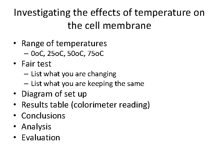 Investigating the effects of temperature on the cell membrane • Range of temperatures –