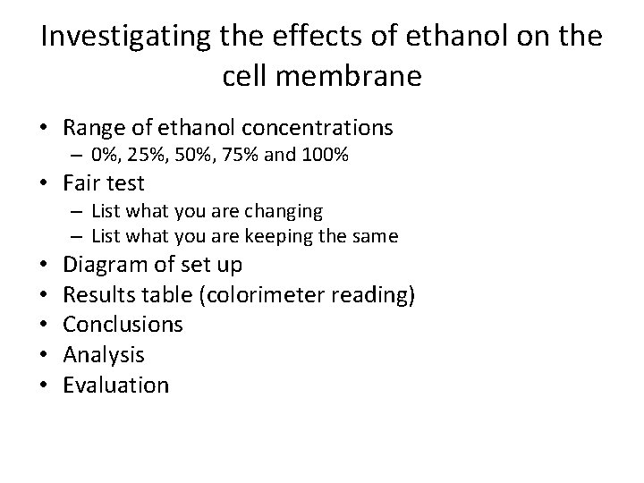 Investigating the effects of ethanol on the cell membrane • Range of ethanol concentrations