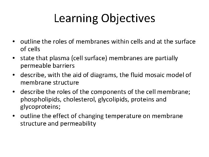 Learning Objectives • outline the roles of membranes within cells and at the surface