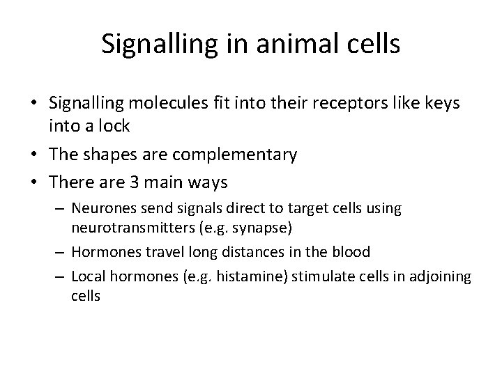 Signalling in animal cells • Signalling molecules fit into their receptors like keys into