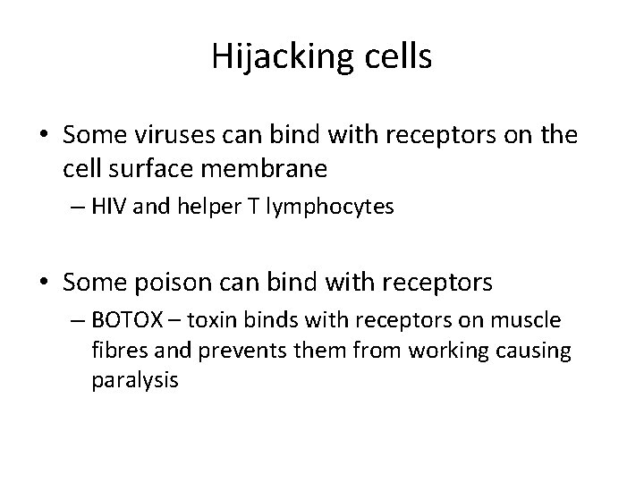 Hijacking cells • Some viruses can bind with receptors on the cell surface membrane