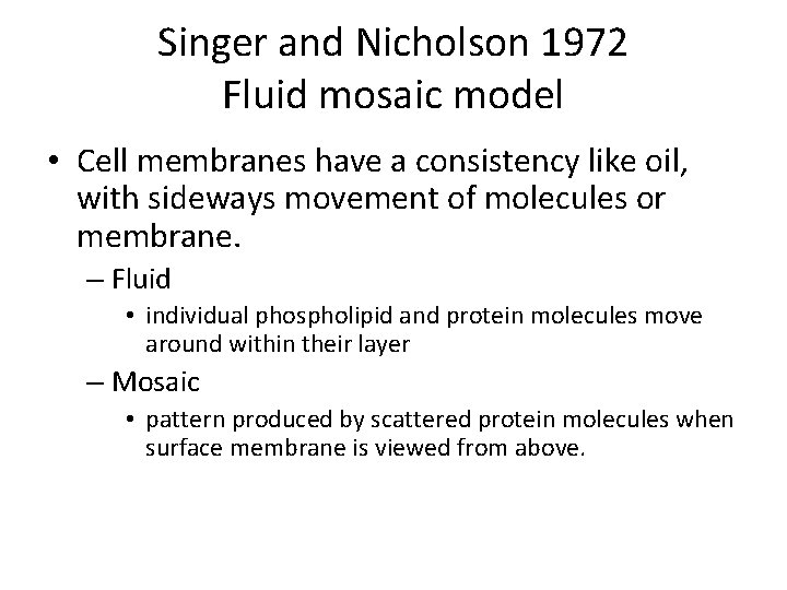 Singer and Nicholson 1972 Fluid mosaic model • Cell membranes have a consistency like