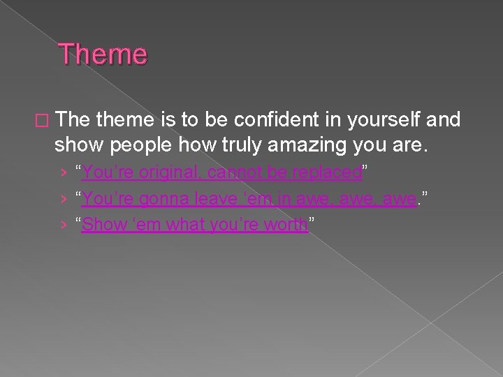 Theme � The theme is to be confident in yourself and show people how