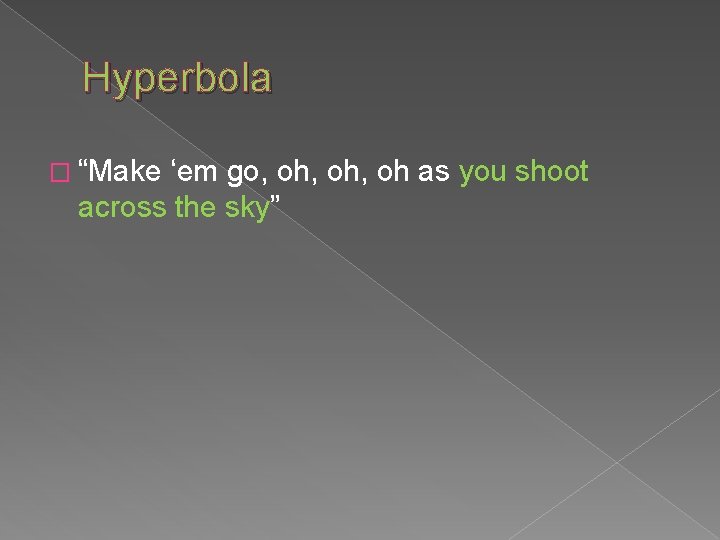 Hyperbola � “Make ‘em go, oh, oh as you shoot across the sky” 