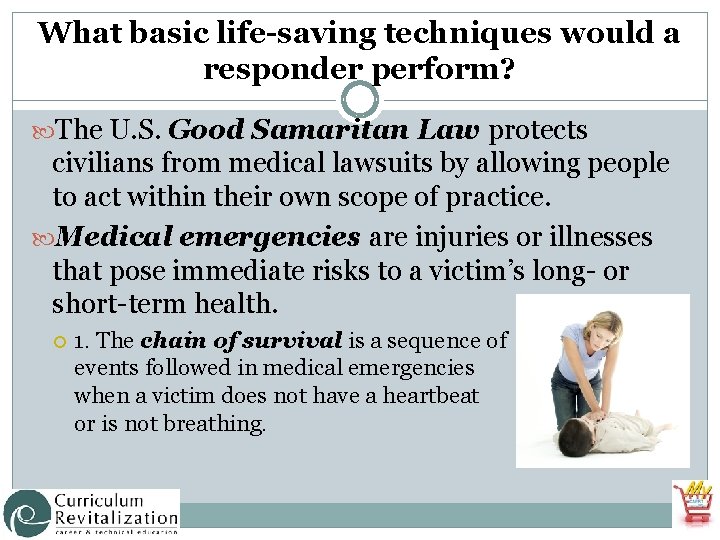 What basic life-saving techniques would a responder perform? The U. S. Good Samaritan Law