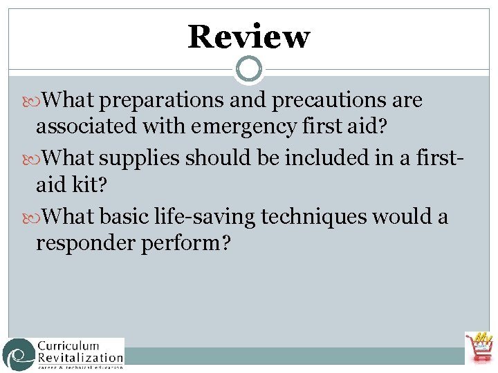 Review What preparations and precautions are associated with emergency first aid? What supplies should