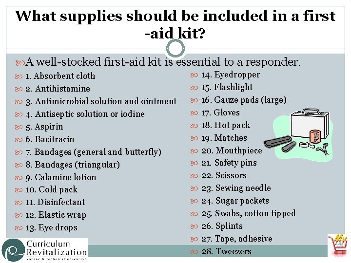 What supplies should be included in a first -aid kit? A well-stocked first-aid kit