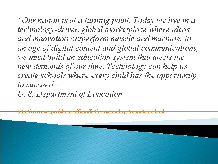 “Our nation is at a turning point. Today we live in a technology-driven global