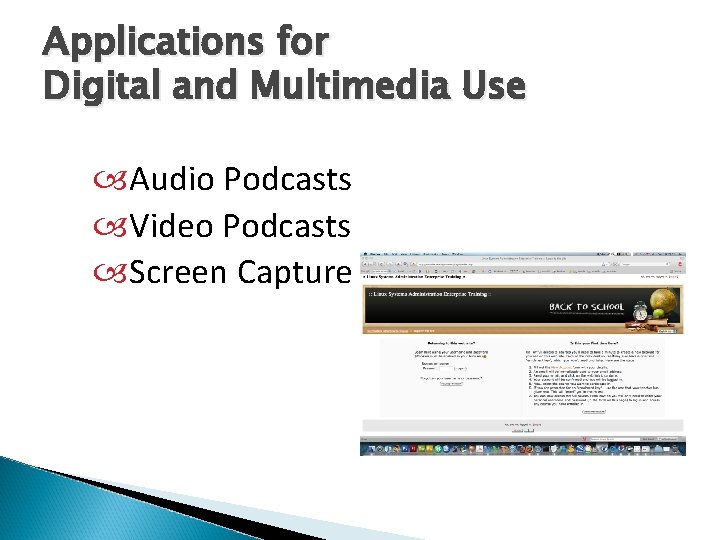 Applications for Digital and Multimedia Use Audio Podcasts Video Podcasts Screen Capture 